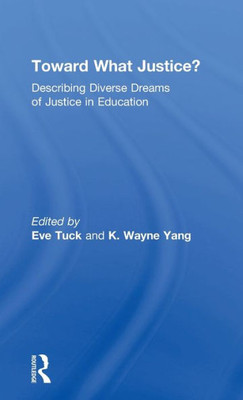 Toward What Justice?: Describing Diverse Dreams of Justice in Education