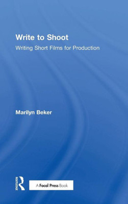 Write to Shoot: Writing Short Films for Production