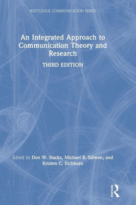An Integrated Approach to Communication Theory and Research (Routledge Communication Series)
