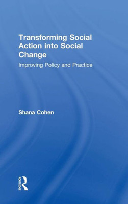 Transforming Social Action into Social Change: Improving Policy and Practice