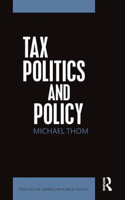 Tax Politics and Policy (Politics of American Public Policy)