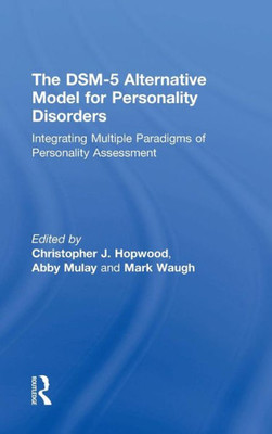 The DSM-5 Alternative Model for Personality Disorders: Integrating Multiple Paradigms of Personality Assessment