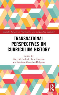 Transnational Perspectives on Curriculum History (Routledge Research in International and Comparative Education)
