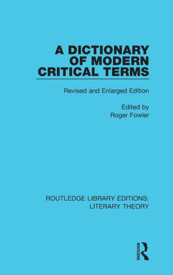 A Dictionary of Modern Critical Terms: Revised and Enlarged Edition (Routledge Library Editions: Literary Theory)