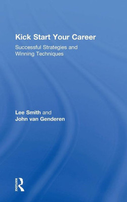 Kick Start Your Career: Successful Strategies and Winning Techniques