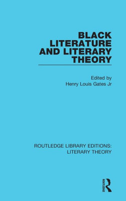 Black Literature and Literary Theory (Routledge Library Editions: Literary Theory)