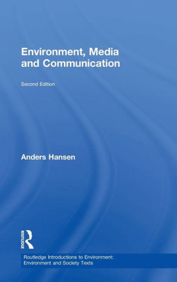 Environment, Media and Communication (Routledge Introductions to Environment: Environment and Society Texts)
