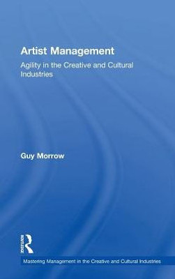 Artist Management: Agility in the Creative and Cultural Industries (Discovering the Creative Industries)