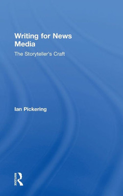 Writing for News Media: The StorytellerÆs Craft