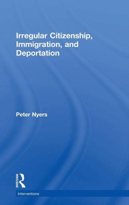 Irregular Citizenship, Immigration, and Deportation (Interventions)