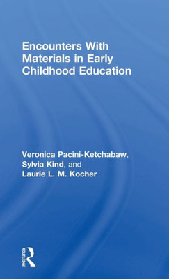 Encounters With Materials in Early Childhood Education (Changing Images of Early Childhood)