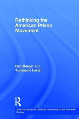 Rethinking the American Prison Movement (American Social and Political Movements of the 20th Century)