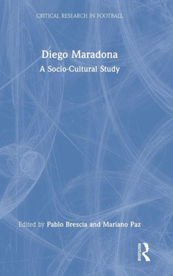 Diego Maradona (Critical Research in Football)