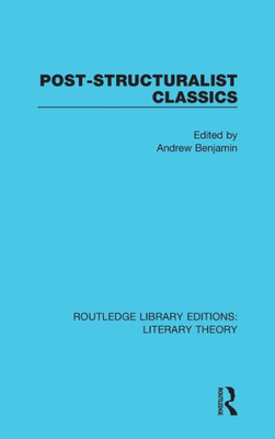 Post-Structuralist Classics (Routledge Library Editions: Literary Theory)