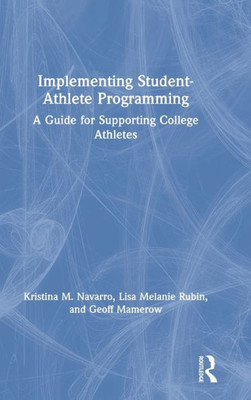 Implementing Student-Athlete Programming: A Guide for Supporting College Athletes