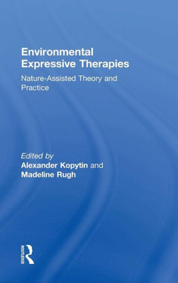 Environmental Expressive Therapies: Nature-Assisted Theory and Practice