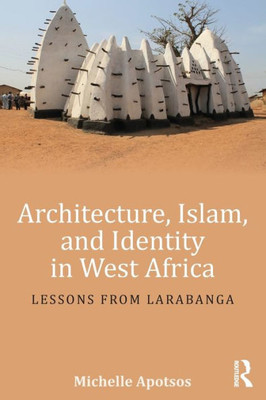 Architecture, Islam, and Identity in West Africa: Lessons from Larabanga
