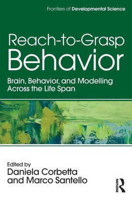 Reach-to-Grasp Behavior: Brain, Behavior, and Modelling Across the Life Span (Frontiers of Developmental Science)