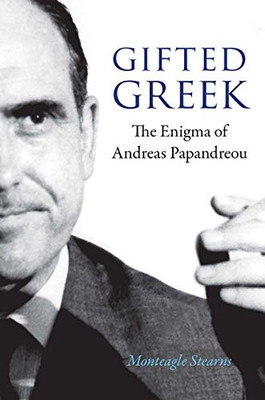 Gifted Greek: The Enigma of Andreas Papandreou (Adst-dacor Diplomats and Diplomacy)