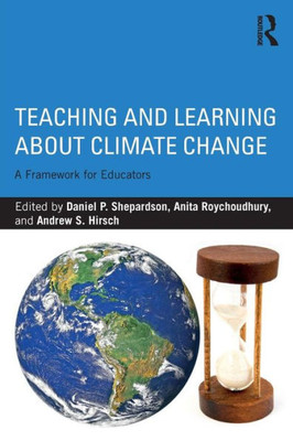 Teaching and Learning about Climate Change: A Framework for Educators