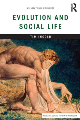 Evolution and Social Life (Routledge Classic Texts in Anthropology)