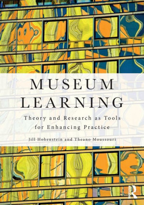 Museum Learning: Theory and Research as Tools for Enhancing Practice