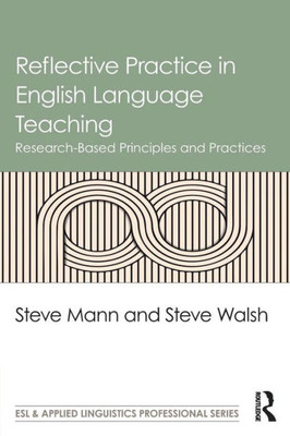 Reflective Practice in English Language Teaching: Research-Based Principles and Practices (ESL & Applied Linguistics Professional Series)