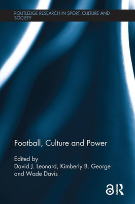 Football, Culture and Power (Routledge Research in Sport, Culture and Society)