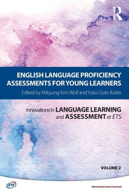 English Language Proficiency Assessments for Young Learners (Innovations in Language Learning and Assessment at ETS)