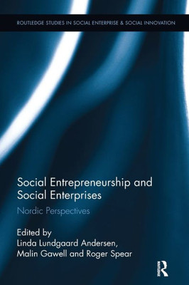 Social Entrepreneurship and Social Enterprises: Nordic Perspectives (Routledge Studies in Social Enterprise & Social Innovation)