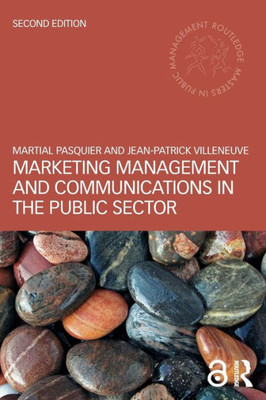 Marketing Management and Communications in the Public Sector (Routledge Masters in Public Management)
