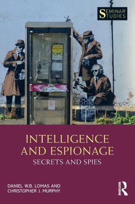 Intelligence and Espionage: Secrets and Spies: Secrets and Spies (Seminar Studies)