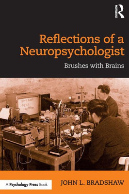 Reflections of a Neuropsychologist: Brushes with Brains