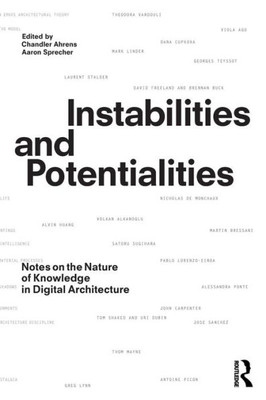 Instabilities and Potentialities: Notes on the Nature of Knowledge in Digital Architecture