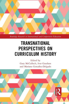 Transnational Perspectives on Curriculum History (Routledge Research in International and Comparative Education)
