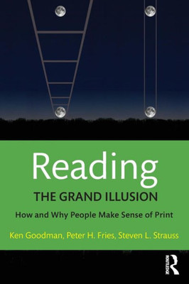 Reading- The Grand Illusion: How and Why People Make Sense of Print