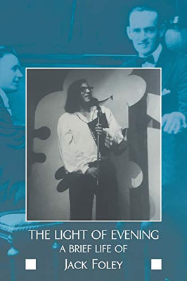 The light of evening: a brief life of Jack Foley - Paperback