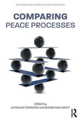 Comparing Peace Processes (Routledge Studies in Peace and Conflict Resolution)