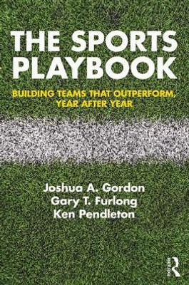 The Sports Playbook: Building Teams that Outperform, Year after Year