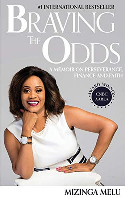 Braving the Odds: A Memoir on Perseverance, Finance and Faith - Hardcover