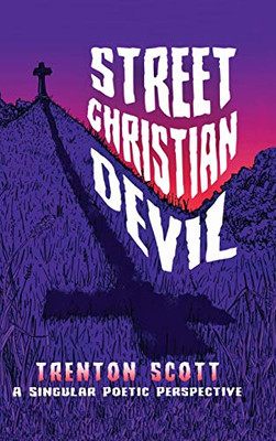 Street Christian Devil: a singular poetic perspective - Hardcover
