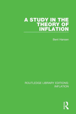 A Study in the Theory of Inflation (Routledge Library Editions: Inflation)