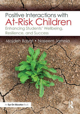 Positive Interactions with At-Risk Children: Enhancing StudentsÆ Wellbeing, Resilience, and Success