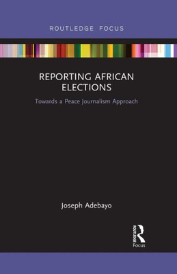 Reporting African Elections (Routledge African Studies)