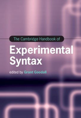 The Cambridge Handbook of Experimental Syntax (Cambridge Handbooks in Language and Linguistics)