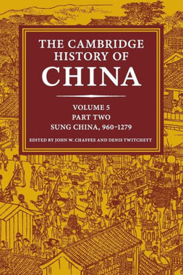 The Cambridge History of China: Volume 5, Sung China, 960û1279 AD, Part 2