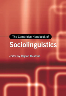 The Cambridge Handbook of Sociolinguistics (Cambridge Handbooks in Language and Linguistics)
