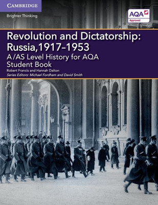 A/AS Level History for AQA Revolution and Dictatorship: Russia, 1917û1953 Student Book (A Level (AS) History AQA)