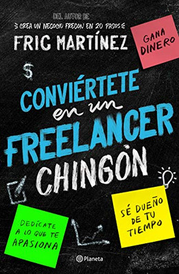 Conviértete en un freelancer chingón (Spanish Edition)