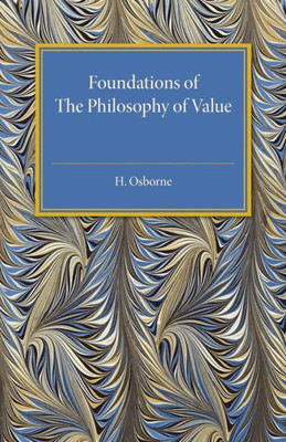 Foundations of the Philosophy of Value: An Examination of Value and Value Theories